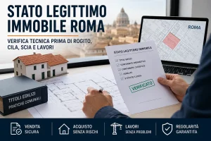 stato legittimo immobile Roma verifica lo stato legittimo immobile Roma prima di rogito CILA SCIA e lavori edilizi
